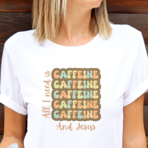 All I Need is Caffeine and Jesus Unisex T-Shirt